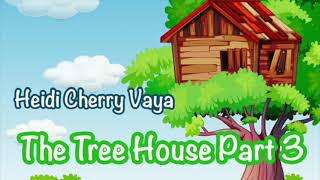 Fun Bedtime Story For Kids  Heidi Cherry amp Vaya The Tree House Part 3 [upl. by Tommi]