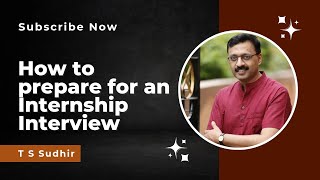 How to Prepare for an Internship Interview and Ace it  Top Practical Tips by T S Sudhir  SWS [upl. by Oicirtap]