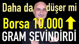 Daha da düşer mi  Borsa 10000i geçer mi  Gram altın sevindirdi [upl. by Madalena]