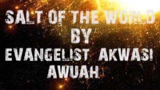 salt of the world by Evangelist Akwasi Awuah [upl. by Eedna228]