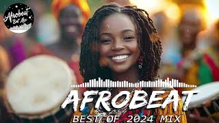 AFROBEAT MIX 2024 NAIJA  The Best and Latest Afrobeat Jams of 2024   Best Afrobeat Mix 2024 [upl. by Caroline217]