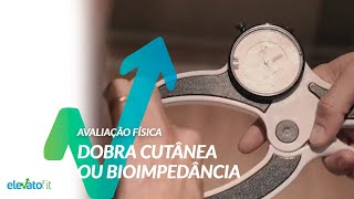 Qual a melhor maneira de medir gordura Dobra Cutânea ou Bioimpedância [upl. by Yeloc]