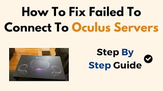 How To Fix Failed To Connect To Oculus Servers [upl. by Aitak]