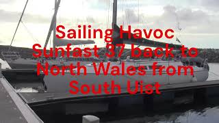 Sailing Sunfast 37 South Uist Scotland to N Wales Solo [upl. by Maidie]