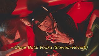 Chaar Botal Vodka Ragini MMS 2  Yo Yo Honey Singh 𝙎𝙡𝙤𝙬𝙚𝙙  𝙍𝙚𝙫𝙚𝙧𝙗 [upl. by Yarazed945]