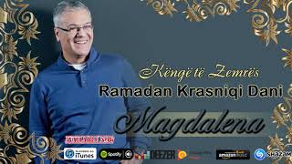 Ramadan Krasniqi Dani  Magdalena Kenge te zemres [upl. by Adest527]