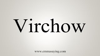 How To Say Virchow [upl. by Egiaf]