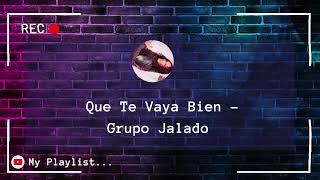 quotGrupo Jalado  Que Te Vaya Bien  Éxito de la Cumbia Románticaquot [upl. by Celestine]