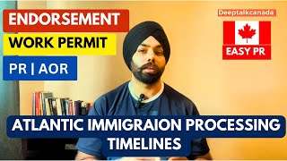 PROCESSING TIMELINES  AIP ENDORSEMENT  WORKPERMIT  PR  ATLANTIC IMMIGRATION PROGRAM  CANADA [upl. by Kopp]