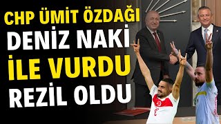 CHP Ümit Özdağı Deniz Naki İle Vurdu Rezil Oldu [upl. by Neirda778]