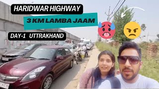 Traffic Jaam Ne Kiya Bura Haal Uttarakhand Trip Day1 [upl. by Aneekat201]