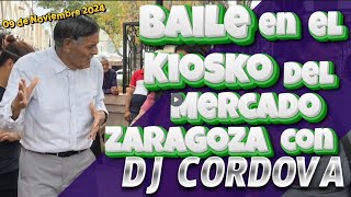 Baile en el kiosko del mercado Zaragoza con DJ Cordova 09 de noviembre 2024 [upl. by Nij561]