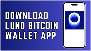 How To Download and Install Luno Bitcoin Wallet App 2024 [upl. by Akcirehs]