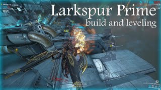 Larkspur Prime build and levleing [upl. by Atiz]