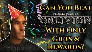 Can You Beat Oblivion With Only Gifts amp Rewards [upl. by Sidman365]