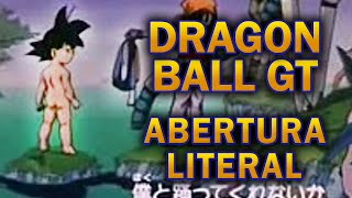 Dragon Ball GT  ABERTURA LITERAL EM PORTUGUÊS BR  Sorriso Resplandescente DAN DAN KOKORO [upl. by Saixela]