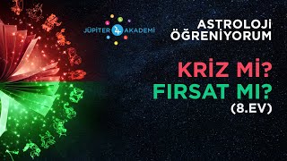 Astroloji Öğreniyorum  Kriz mi Fırsat mı  8Ev [upl. by Silvana]