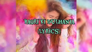 Badri Ki DulhaniaLyrics  Badrinath Ki Dulhania  Varun Dhawan Alia Bhatt music [upl. by Morton275]