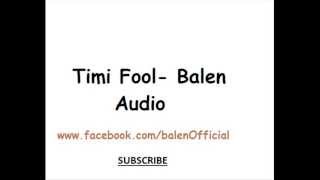 Balen  Timi Fool Official Audio [upl. by Outlaw529]