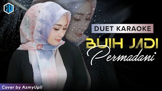 BUIH JADI PERMADANI  KARAOKE Duet  Bersama AzmyUpil [upl. by Ytinirt]