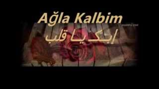 Ağla Kalbim إبكـِ يا قلبي [upl. by Violeta]