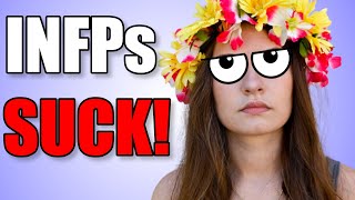 INFPs Are The Worst Type And Here Is Why [upl. by Stavro]