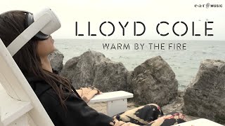 LLOYD COLE Warm By The Fire  Official Video [upl. by Abixah353]