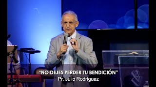 No Dejes Perder tu Bendición Pr Julio Rodriguez [upl. by Aviv106]