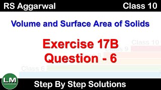 Volume and Surface Area of Solids  Class 10 Exercise 17B Question 6  RS Aggarwal  Learn Maths [upl. by Remle]