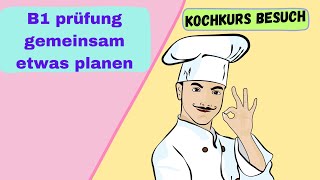 B1 mündliche prüfung gemeinsam etwas planen Kochkurs Besuch b1 Zertifikat [upl. by Anatnom18]