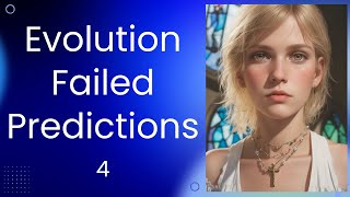 Failed Predictions Falsify Evolution 4 [upl. by O'Neil]