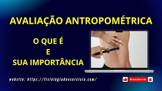 Avaliação Antropométrica Antropometria o que é e sua importância [upl. by Sukey]