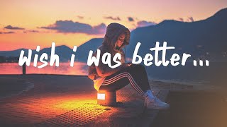 Kina  Wish I Was Better Lyrics feat yaeow [upl. by Anagrom466]