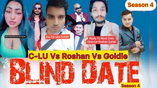 Blind Date  Season 4  CLu Pokhrel Vs Roshan Dahal Vs Goldie [upl. by Avir420]