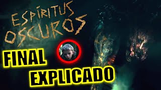 ¡FINAL EXPLICADO ESPÍRITUS OSCUROS PELICULA  FINAL EXPLICADO  ESPÍRITUS OSCUROS [upl. by Adnilahs]