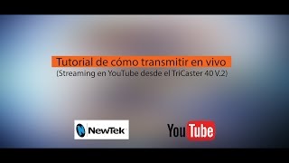 Tutorial de cómo transmitir en vivo por YouTube desde el TriCaster [upl. by Aniar708]