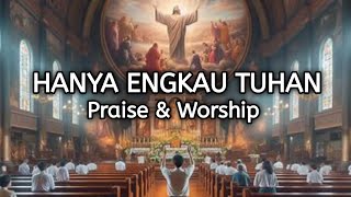 PRAISE AND WORSHIP 2024  HANYA ENGKAU TUHAN PUJIAN DAN PENYEMBAHAN [upl. by Matthew179]