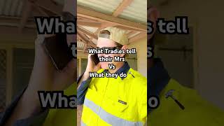 Tradies telling the Mrs how important they are [upl. by Feerahs]