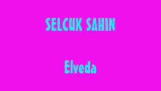 SELCUK SAHIN ELVEDA [upl. by Petey]