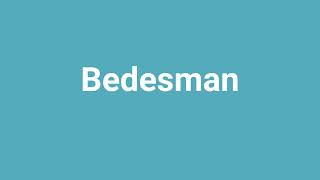 Bedesman Meaning and Pronunciation [upl. by Noitsirhc]