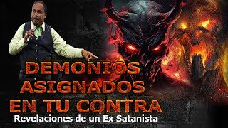 DEMONIOS ASIGNADOS EN TU CONTRA  REVELACIONES DE UN EX SATANISTA [upl. by Yrreb]