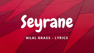 Bilal Grass  Seyrane  Lyrics [upl. by Chamberlain]