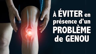 7 choses à ÉVITER en présence dun problème au GENOU [upl. by Eeclehc]