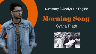 Morning Song By Sylvia Plath  Easy Summary amp Analysis [upl. by Nek]