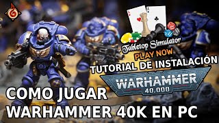 COMO JUGAR WARHAMMER 40K EN PC  TUTORIAL   TABLETOP SIMULATOR  MDF [upl. by Anivram]