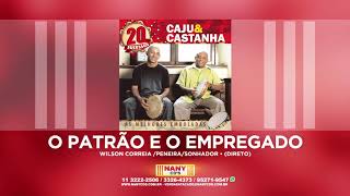 Cajú e Castanha  O Patrão e o Empregado [upl. by Westfall]