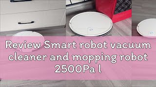 Review Smart robot vacuum cleaner and mopping robot 2500Pa large suction cordless wireless vacuum c [upl. by Nager]