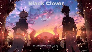 Black Clover ED 11  Answer TV Size Dhamitone Remix LoFi [upl. by Alric717]