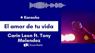 El amor de tu vida  Carin Leon ft Tony Melendez Karaoke [upl. by Brittany]