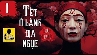 Tết Ở Làng Địa Ngục Phần 1  Tác Giả Thảo Trang  Truyện ma Việt Nam hấp dẫn [upl. by Macy305]